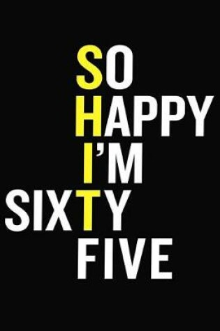 Cover of So Happy I'm Sixty Five