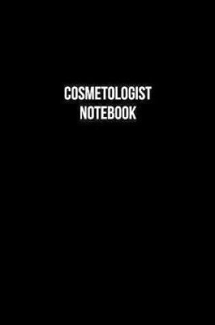 Cover of Cosmetologist Notebook - Cosmetologist Diary - Cosmetologist Journal - Gift for Cosmetologist