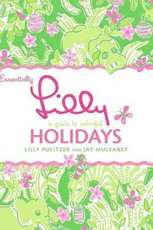 Cover of Essentially Lilly: A Guide to Colorful Holidays