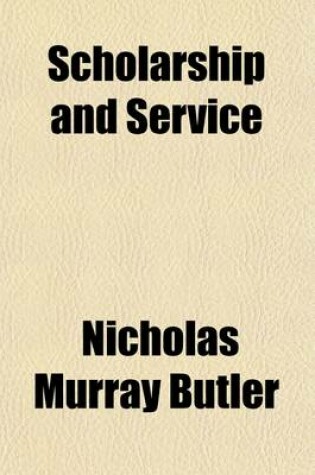 Cover of Scholarship and Service; The Policies and Ideals of a National University in a Modern Democracy