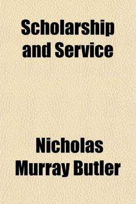 Book cover for Scholarship and Service; The Policies and Ideals of a National University in a Modern Democracy