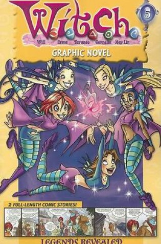 Cover of W.I.T.C.H. Graphic Novel: Legends Revealed - Book #5