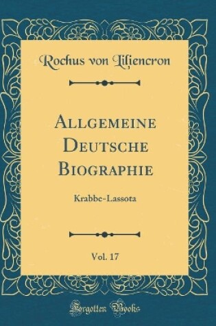 Cover of Allgemeine Deutsche Biographie, Vol. 17