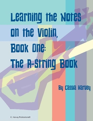 Book cover for Learning the Notes on the Violin, Book One, The A-String Book