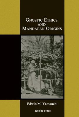 Book cover for Gnostic Ethics and Mandaean Origins