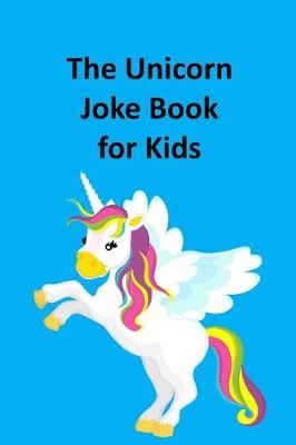 Book cover for The Illustrated Unicorn Joke Book for Kids