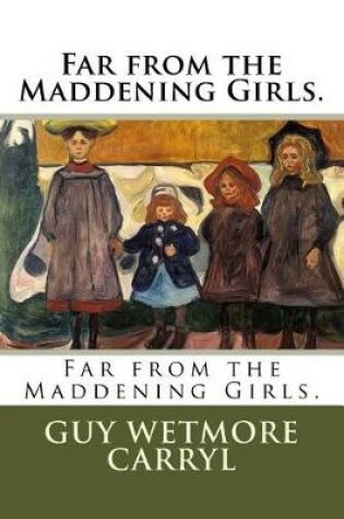 Cover of Far from the Maddening Girls.