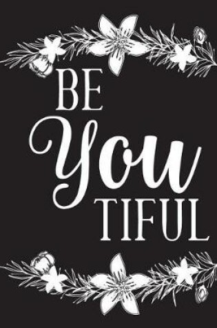 Cover of Be you tiful, Mix 90P Lined ruled 20P Dotted grid, Inspiration quote journal, 8.5x11 in, 110 undated pages