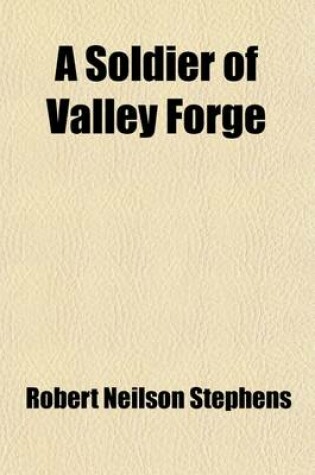 Cover of A Soldier of Valley Forge; A Romance of the American Revolution