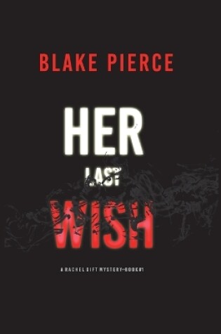 Cover of Her Last Wish (A Rachel Gift FBI Suspense Thriller-Book 1)