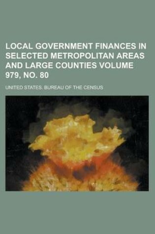 Cover of Local Government Finances in Selected Metropolitan Areas and Large Counties Volume 979, No. 80