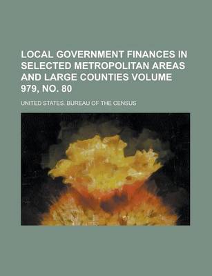 Book cover for Local Government Finances in Selected Metropolitan Areas and Large Counties Volume 979, No. 80