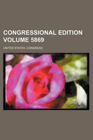 Cover of Congressional Edition Volume 5869