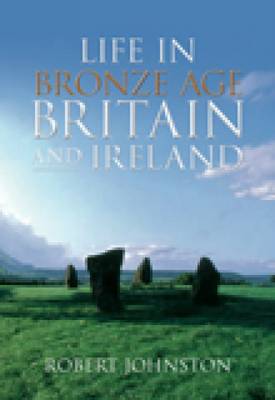 Book cover for Life in Bronze Age Britain and Ireland