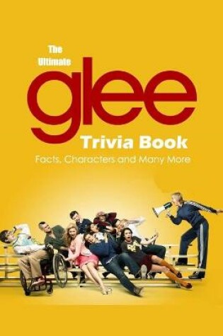 Cover of The Ultimate Glee Trivia Book