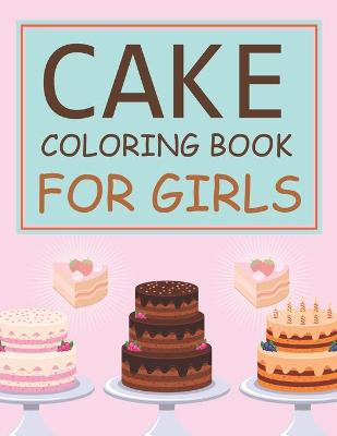 Book cover for Cake Coloring Book For Girls