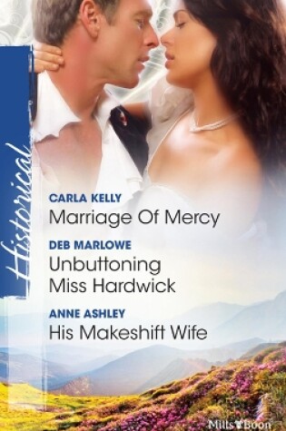 Cover of Marriage Of Mercy/Unbuttoning Miss Hardwick/His Makeshift Wife