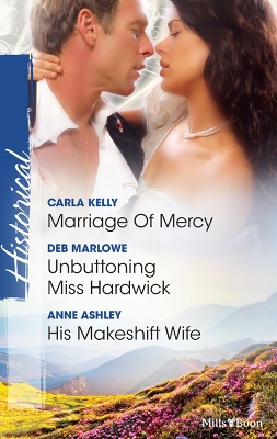Book cover for Marriage Of Mercy/Unbuttoning Miss Hardwick/His Makeshift Wife