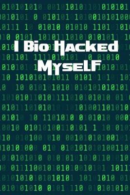 Book cover for I Biohacked Myself