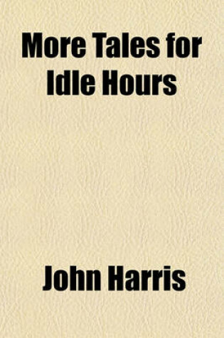 Cover of More Tales for Idle Hours