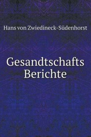 Cover of Gesandtschafts Berichte