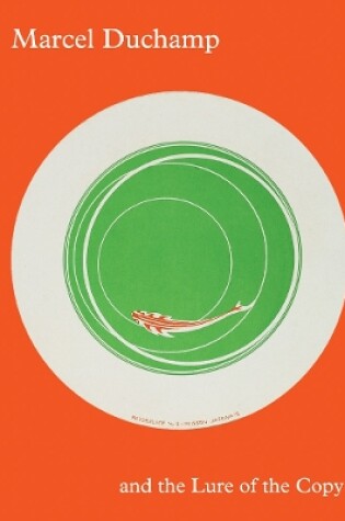 Cover of Marcel Duchamp and the Lure of the Copy