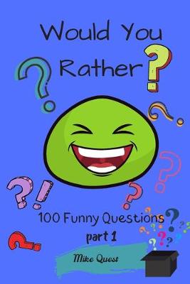 Book cover for Would You Rather? 100 Funny Questions.