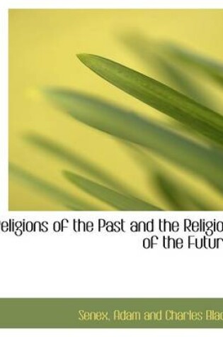 Cover of Religions of the Past and the Religion of the Future