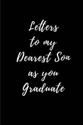 Book cover for Letters to my Dearest Son as you Graduate