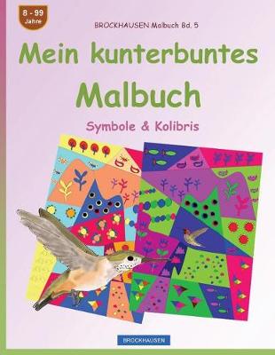 Book cover for BROCKHAUSEN Malbuch Bd. 5 - Mein kunterbuntes Malbuch