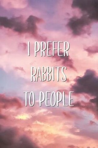 Cover of I Prefer Rabbits To People