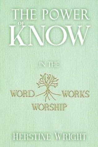 Cover of The POWER of KNOW in The WORD, WORSHIP, WORKS