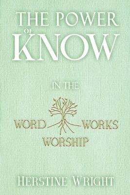 Book cover for The POWER of KNOW in The WORD, WORSHIP, WORKS