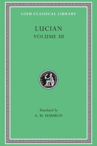 Cover of The Dead Come to Life or The Fisherman. The Double Indictment or Trials by Jury. On Sacrifices. The Ignorant Book Collector. The Dream or Lucian's Career. The Parasite. The Lover of Lies. The Judgement of the Goddesses. On Salaried Posts in Great Houses