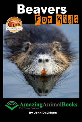 Book cover for Beavers For Kids - Amazing Animal Books for Young Readers