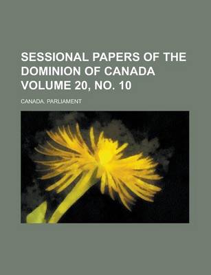 Book cover for Sessional Papers of the Dominion of Canada Volume 20, No. 10