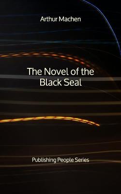 Book cover for The Novel of the Black Seal - Publishing People Series