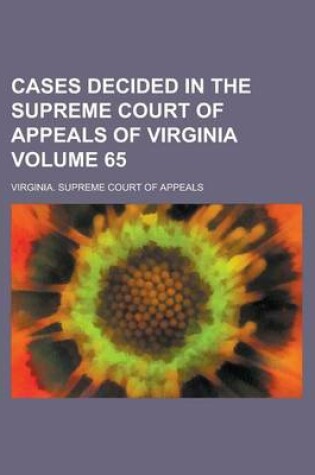 Cover of Cases Decided in the Supreme Court of Appeals of Virginia Volume 65