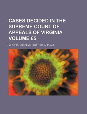 Book cover for Cases Decided in the Supreme Court of Appeals of Virginia Volume 65