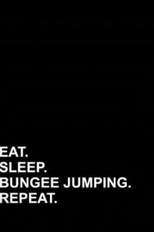 Cover of Eat Sleep Bungee Jumping Repeat