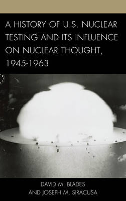 Book cover for A History of U.S. Nuclear Testing and Its Influence on Nuclear Thought, 1945-1963