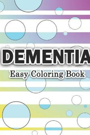 Cover of Dementia - Easy Coloring Book