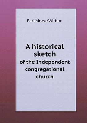 Book cover for A historical sketch of the Independent congregational church