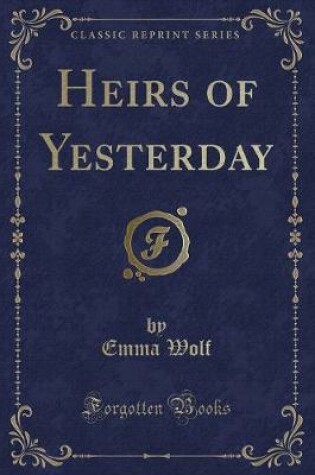 Cover of Heirs of Yesterday (Classic Reprint)