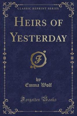 Book cover for Heirs of Yesterday (Classic Reprint)