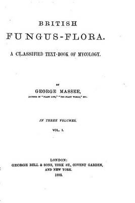 Book cover for British fungus-flora. A classified text-book of mycology