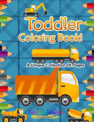 Book cover for Toddler Coloring Book! a Unique Collection of Pages