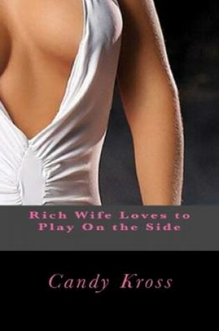Cover of Rich Wife Loves to Play on the Side