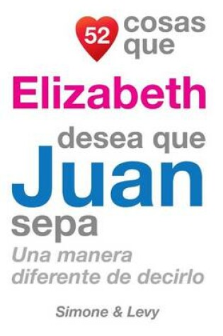 Cover of 52 Cosas Que Elizabeth Desea Que Juan Sepa