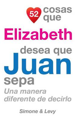 Book cover for 52 Cosas Que Elizabeth Desea Que Juan Sepa